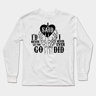 Ill never let you go Long Sleeve T-Shirt